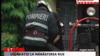 INUNDAȚIE LA MĂNĂSTIREA RUS