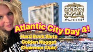 Atlantic City New Jersey Day 4!  Hard Rock slots Golden Nugget  Chairman’s Lounge