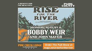 Rise For The River Benefit With Bobby Weir & John Mayer 8/8/2022