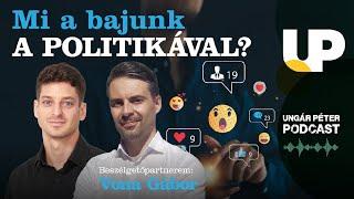 Mi a bajunk a politikával? | Vona Gábor és Ungár Péter | podcast