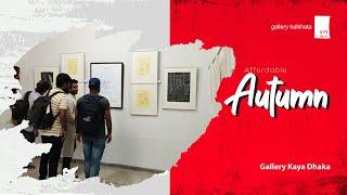 Affordable Autumn | Group Exhibition | at Galleri Kaya | Exhibition of Bangladesh | Gallery Halkhata