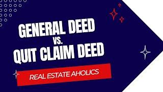 The Difference Between General and Quit Claim Deed - Real Estate Aholics