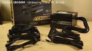 Corsair CX650M Unboxing - New PC Build