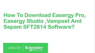 How to Download Easergy Pro, Easergy Studio, Vampset & Sepam SFT2814 | Schneider Electric Support