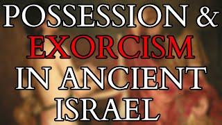 Possession and Exorcism in Ancient Israel - Judaism