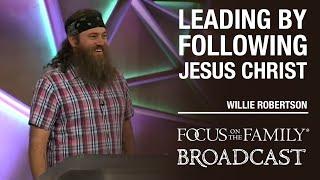 Leading Others by Following Jesus - Willie Robertson