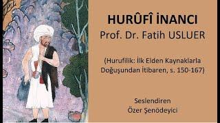 HURÛFÎ İNANCI - Prof. Dr. Fatih USLUER (Seslendiren: Özer Şenödeyici)