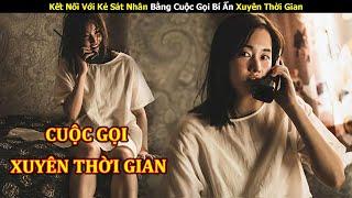 [Review Phim] Cô Gái Kết Nối Với Tên Sát Nhân Máu Lạnh Bằng Cuộc Gọi Xuyên Thời Gian