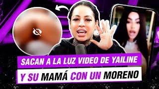 SACAN A LA LUZ VIDEO DE YAILIN Y SU MAMÁ CON ESTE MORENO ( Mami Jordan se arriesga )