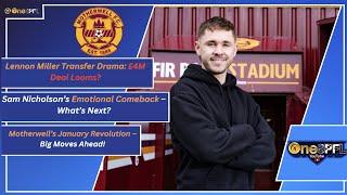 Motherwell News: January Transfer Targets, Lennon Miller Update & Sam Nicholson Comeback!