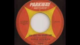 EDDIE HOLMAN - STAY MINE FOR HEAVEN SAKE b/w RETURN TO ME (PARKWAY)