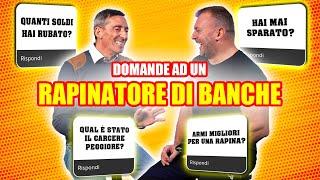 RAPINATORE DI BANCHE risponde SINCERAMENTE a DOMANDE SCOMODE