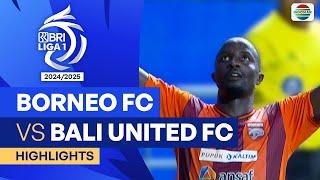 Borneo FC Samarinda VS Bali United FC - Highlights| BRI Liga 1 2024/25