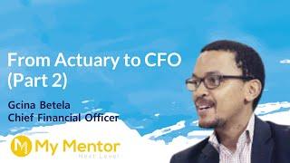 A Diverse Career - From Actuary To CFO (Gcina Betela) Part 2:E2