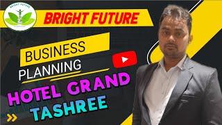 HOTEL GRAND TASHREE || Bright Future Lifecare || #brightfuture