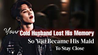 Your Cold Husband Lost His Memory So You Became His Maid To Stay Close | PJM ff | Jimin Oneshot