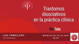 Trastornos disociativos en la práctica clínica, por Luis Caballero