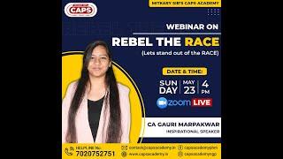 Rebel the Race : Webinar by CA Gauri Marpakwar | CAPS Academy Nagpur