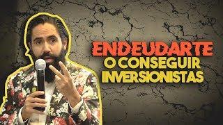 ENDEUDARTE O CONSEGUIR INVERSIONISTAS | CARLOS MUÑOZ