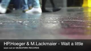 M. Lackmaier, Hp.Hoeger - Wait a Little (Original Mix)