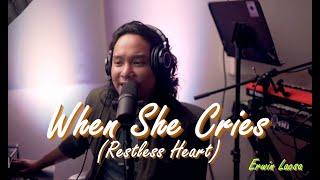 WHEN SHE CRIES (Restless Heart) | Erwin Lacsa