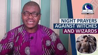 NIGHT PRAYERS AGAINST WITCHES AND WIZARDS - Evangelist Joshua TV