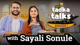 Tadka Talks with Sayali Sonule  | Mad For Fun