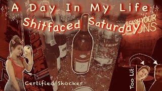 Day In The Life: Shitfaced Saturday