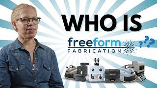 WHO IS FREEFORM FABRICATION?