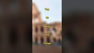 Top 10 Most Old Things #top10vedios #top #top10facts #top10 #mostoldthings