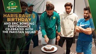 Haris Rauf's Birthday and Epic Bowling Performance Celebrated with the Pakistan Squad | PCB | MA2A