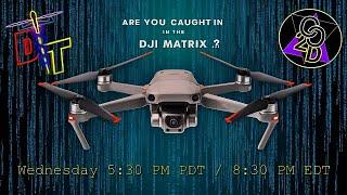 Are You Caught In The DJI Matrix ??