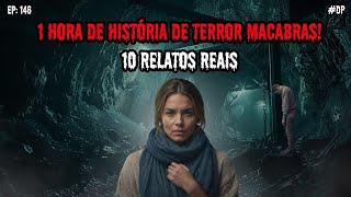 1 HORA DE TERROR! - 10 RELATOS REAIS | EP.146 #dp