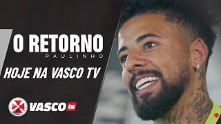 ESTREIA HOJE NA VASCOTV: O RETORNO - PAULINHO - 20H | VASCOTV