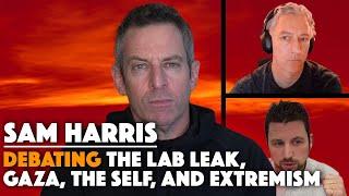 Sam Harris- Debating the Lab Leak, Gaza, the Self, and Extremism