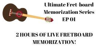 Ultimate Fret-Board Memorization EP 01 - 2 Hour LIVE Guitar Memory Session