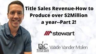 Title Sales Revenue-How to Produce over $2 Million Dollars a Year-Part 2!