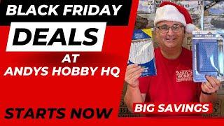 BLACK FRIDAY SALE AT ANDY'S HOBBY HEADQUARTERS STARTS NOW!