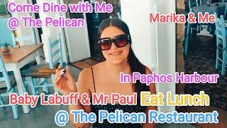 Join Baby Labuff & Mr Paul "Lunch @ The Pelican" Paphos Harbour Cyprus