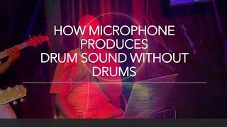 DISCOVERY ALERT ! UNREHEARSED, UNPREPARED... How microphone produces Drum sound without The Drums