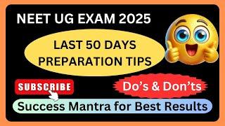 NEET UG 2025 EXAM | LAST 50 DAYS PREPARATION TIPS | Success Mantra For Best Results #neet2025