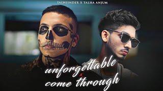 UNFORGETTABLE x COME THROUGH - Talwiinder x Talha Anjum | Prod. By Ether