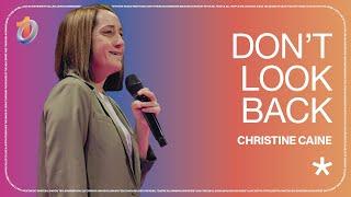 Don't Look Back // Christine Caine | The Belonging Co TV