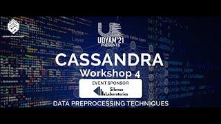 Data Preprocessing Techniques - Silence Laboratories presents Cassandra Workshop 4 - Udyam'21