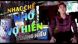 NHỚ VỢ HIỀN - TRUNG HIẾU [ NHẠC CHẾ ]  Chồng Đi Làm Xa Nhớ Thương Vợ