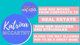 From corporate to real estate, How her success & struggles along the way with Katrina McCarthy