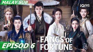 [BM SUB] Fangs of Fortune 大梦归离 EP6 | Neo, Chen Du Ling | iQIYI Malaysia