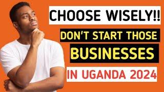 Worst business ideas in Uganda 2024 | Businesses that will fail in uganda