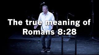 The true meaning of Romans 8:28