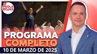 DPC con Paola Rojas | Programa completo del 10 de marzo de 2025